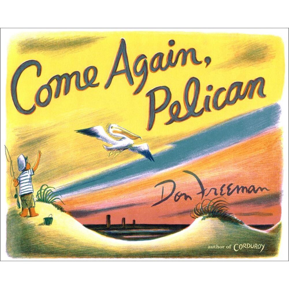 Come Again, Pelican -- Don Freeman